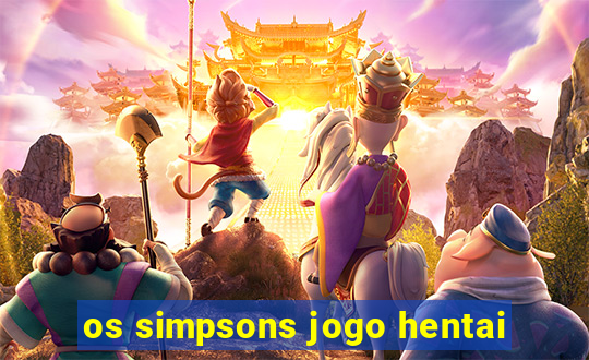 os simpsons jogo hentai